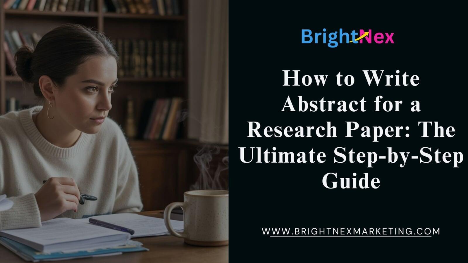 How to Write Abstract for a Research Paper: The Ultimate Step-by-Step Guide